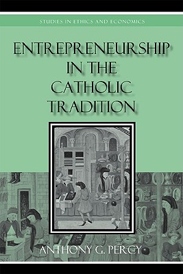 楽天ブックス: Entrepreneurship in the Catholic Tradition - Anthony G. Percy ...
