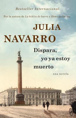 楽天ブックス: Dispara, Yo YA Estoy Muerto - Julia Navarro