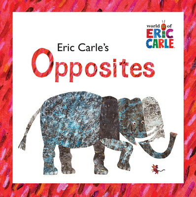 ERIC CARLE��S OPPSITES��P��