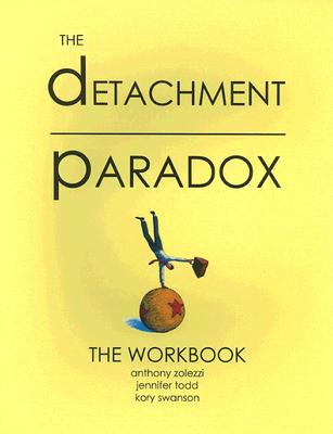 Detachment Paradox The Workbook Anthony Zolezzi