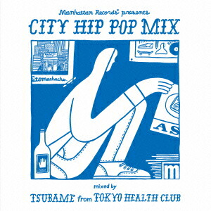 Manhattan Records presents CITY HIP POP MIX mixed by TSUBAME from TOKYO HEALTH CLUB画像