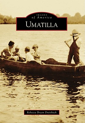 UmatillaUMATILLA（ImagesofAmerica）[RebeccaBryanDreisbach]