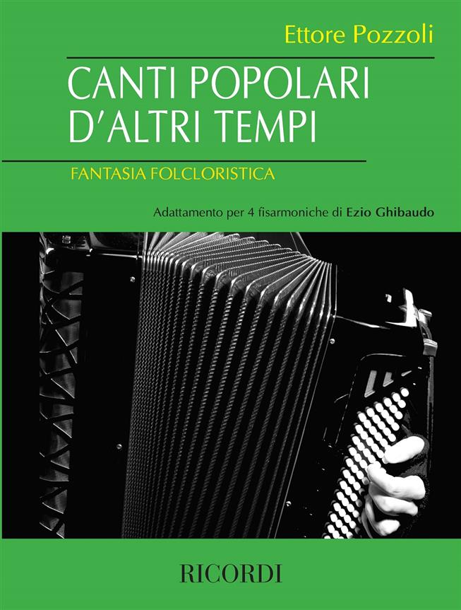 【輸入楽譜】ポッツォリ, Ettore: Canti Popolari d'altri Tempi: Fantasia Folcloristica per 4 Fisarmoniche画像