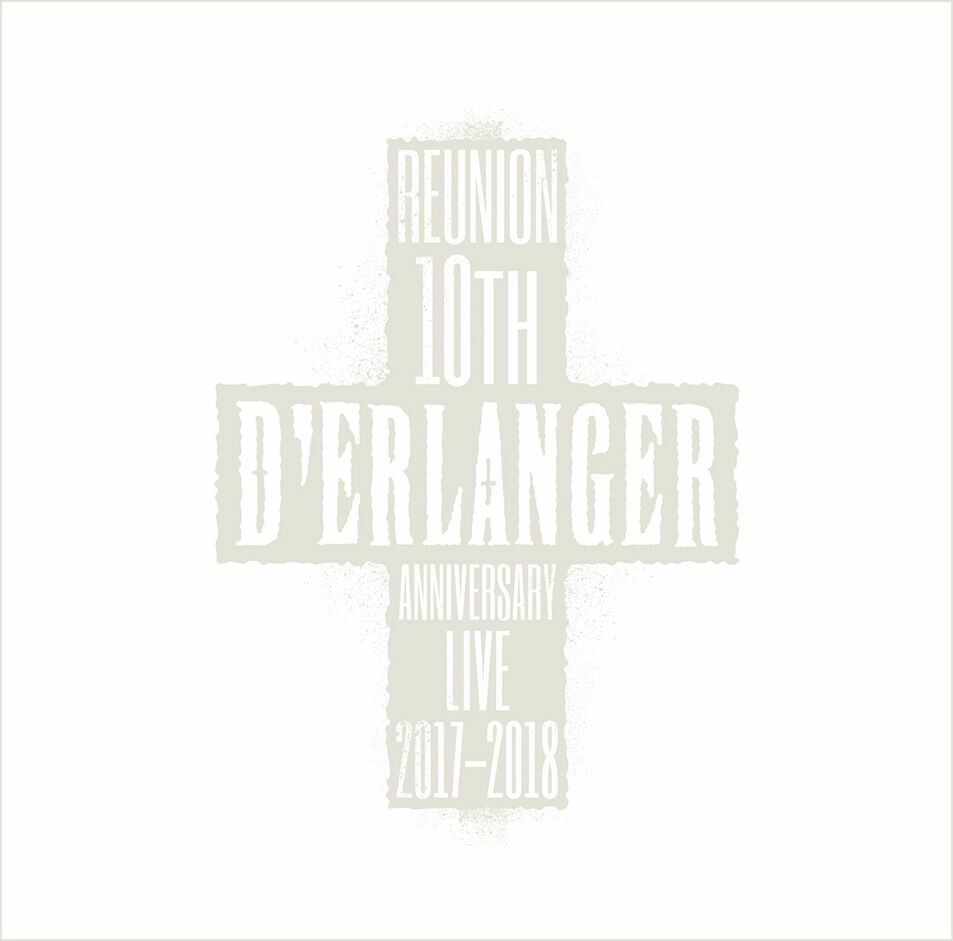 D'ERLANGER REUNION 10TH ANNIVERSARY LIVE 2017-2018画像