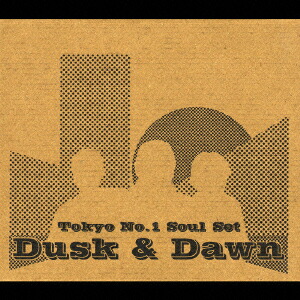 楽天ブックス: Dusk & Dawn - TOKYO NO.1 SOUL SET - 4988002476251 : CD