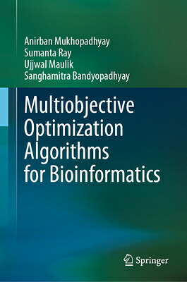 楽天ブックス: Multiobjective Optimization Algorithms for Bioinformatics ...