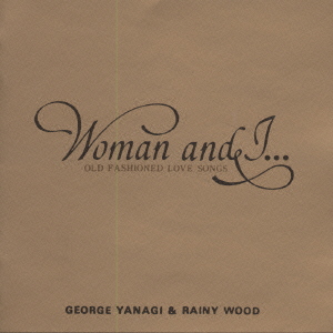 WOMAN & I OLD FASHIONED LOVE SONGS