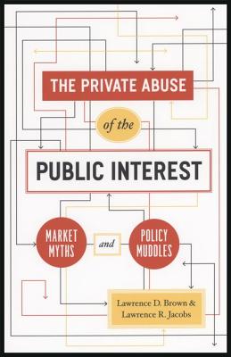 オープニング大放出セール The Private Abuse Of The Public Interest Market Myths And Policy Muddles Private Abuse Of The Public In Chicago Studies In American Politics 絶対一番安い Www 2getwell Com