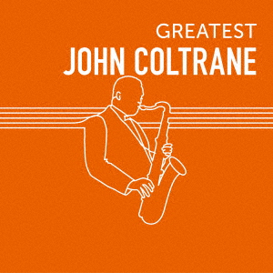 楽天ブックス: GREATEST JOHN COLTRANE - ジョン・コルトレーン