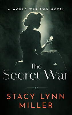 楽天ブックス: The Secret War: A World War Two Novel - Stacy Lynn Miller