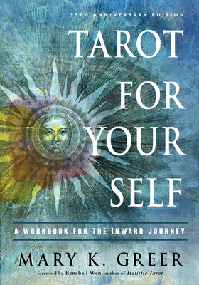 TarotforYourSelf:AWorkbookfortheInwardJourney(35thAnniversaryEdition)TAROTFORYOURSELF[MaryK.Greer]