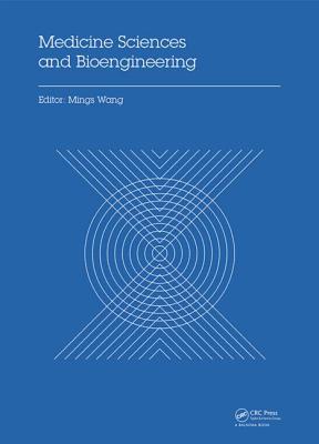 Medicine Sciences and Bioengineering: Prescriptions of the 2014 International Conference on Medicine S MEDICINE SCIENCES & BIOENGINEE Mings Wang