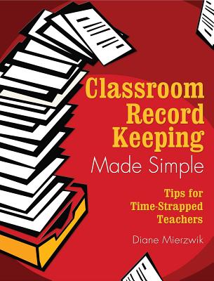楽天ブックス: Classroom Record Keeping Made Simple: Tips for Time-Strapped
