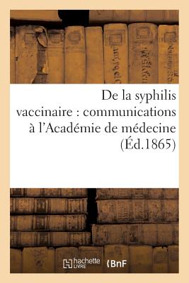 楽天ブックス De La Syphilis Vaccinaire Communications A L Academie De Medecine Trousseau 9782013607049 洋書