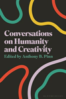 楽天ブックス: Conversations on Humanity and Creativity - Anthony B. Pinn ...