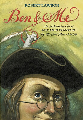 楽天ブックス: Ben and Me: An Astonishing Life of Benjamin Franklin by His Good Mouse Amos - Robert ...