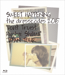 SWEET HAPPENING 〜the dresscodes 2015 “Don't Trust Ryohei Shima”JAPAN TOUR〜【Blu-ray】画像