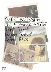 SWEET HAPPENING 〜the dresscodes 2015 “Don't Trust Ryohei Shima