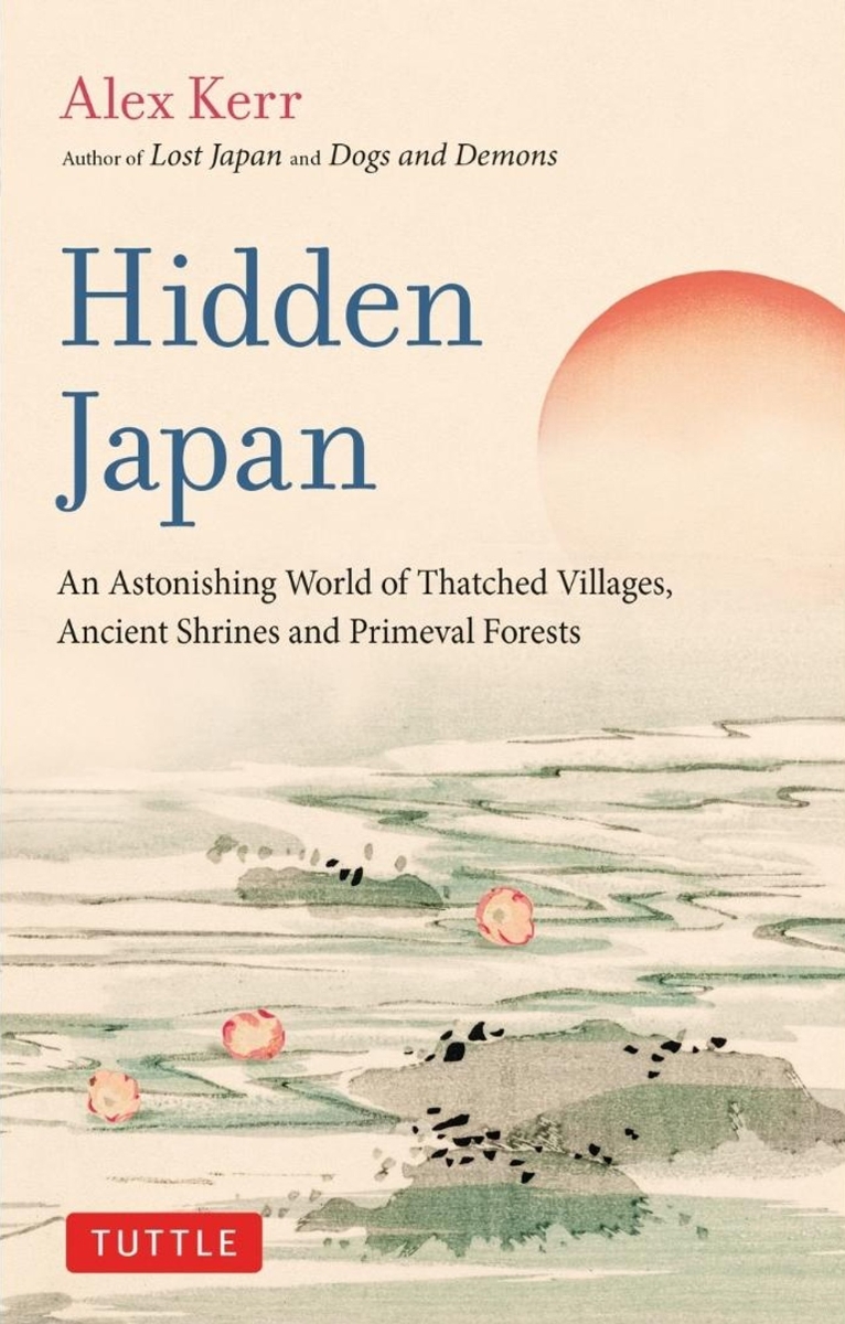 楽天ブックス: Hidden Japan An Astonishing World of Thatched Villages、 Ancient  Shrines and Primeval Forests Alex Kerr 9784805317518 本