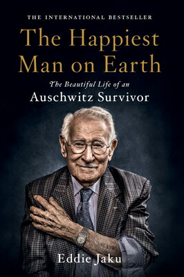 TheHappiestManonEarth:TheBeautifulLifeofanAuschwitzSurvivorHAPPIESTMANONEARTH[EddieJaku]
