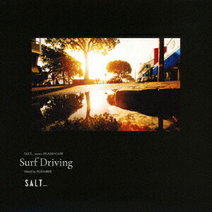 SALT... meets ISLAND CAFE Surf Driving Mixed by DJ HASEBE画像