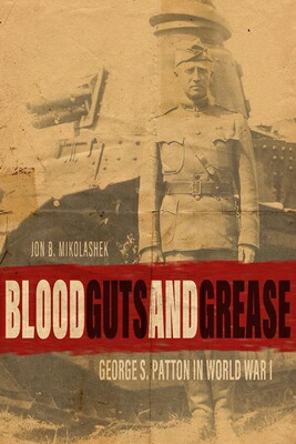 代引不可 Blood Guts And Grease George S Patton In World War I Blood Guts Grease American Warriors 100 本物保証 Hris Lintasmediatama Com