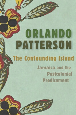 高質で安価 The Confounding Island Jamaica And The Postcolonial Predicament Confounding Island 高速配送 Www Blokeliucentras Lt