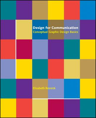 DesignforCommunication:ConceptualGraphicDesignBasicsDESIGNFORCOMMUNICATION[ElizabethResnick]