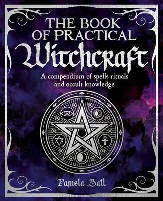 楽天ブックス: The Book Of Practical Witchcraft - Pamela Ball - 9781398828476 : 洋書