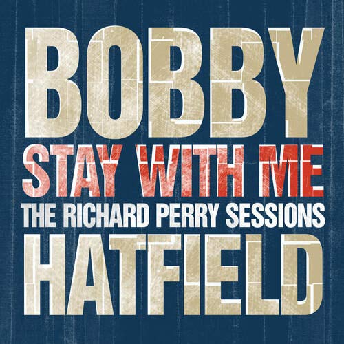 楽天ブックス 輸入盤 ステイ ウィズ ミー リチャード ペリー セッションズ Bobby Hatfield 0816651018482 Cd