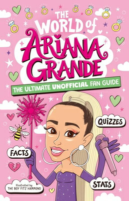 楽天ブックス: The World of Ariana Grande: The Ultimate Unofficial Fan Guide