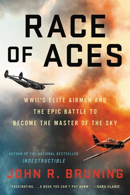 Race of Aces: Wwii's Elite Airmen and the Epic Battle to Become the Master of the Sky RACE OF ACES [ John R. Bruning ]画像