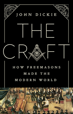 楽天ブックス: The Craft: How the Freemasons Made the Modern World