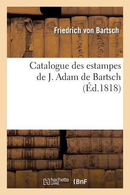 楽天ブックス: Catalogue Des Estampes de J. Adam de Bartsch 楽天ブックス: Catalogue Des Estampes de J. Adam de Bartsch