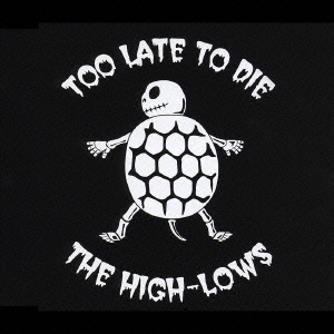 楽天ブックス: Too Late To Die - ↑THE HIGH-LOWS↓ - 4988005308870 : CD