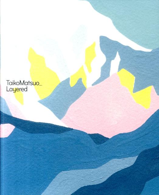 TaikoMatsuo＿Layered[松尾たいこ]