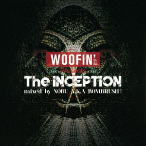 WOOFIN' Presents The INCEPTION mixed by NOBU A.K.A BOMBRUSH!画像