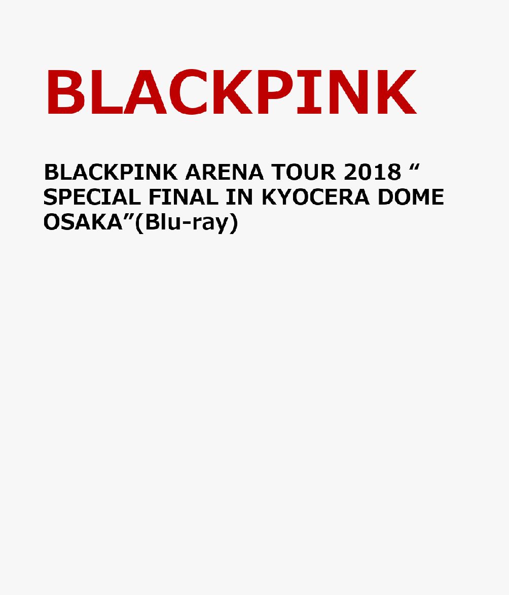 BLACKPINK/ARENA TOUR 2018\\"SPECIAL FINA… BLACKPINK - BLACKPINK ARENA TOUR 2018 
