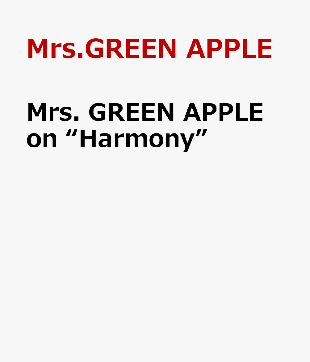 Mrs.GREENAPPLEonHarmony[Mrs.GREENAPPLE]