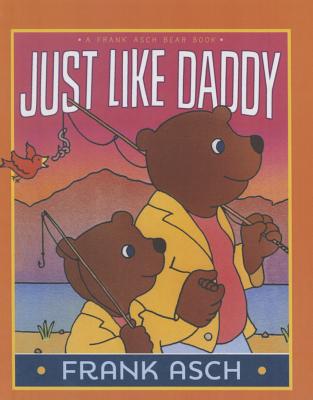 楽天ブックス: Just Like Daddy - Frank Asch - 9781627659178 : 洋書