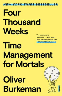 FourThousandWeeks:TimeManagementforMortals4THOUSANDWEEKS[OliverBurkeman]