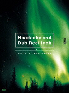Headache and Dub Reel Inch 2012.1.13 Live at 日本武道館画像