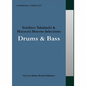 commmons: schola vol.5 Yukihiro Takahashi & Haruomi Hosono Selections:Drums & Bass画像