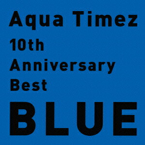 10thAnniversaryBestBLUE[AquaTimez]
