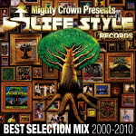 Mighty Crown The Far East Rulaz Presents LIFESTYLE RECORDS BEST SELECTION MIX 2000-2010画像
