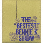THE “BESTEST”BENNIE K SHOW画像