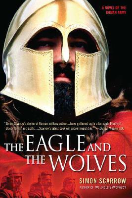 The Eagle And The Wolves By Simon Scarrow (Eagles Of The Empire 4) - 9780755349982 Very Good