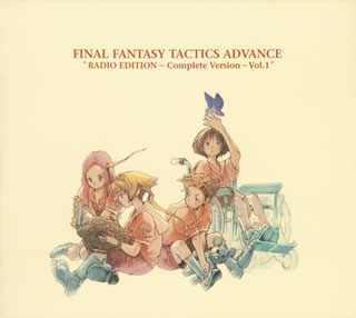 FINAL FANTASY TACTICS ADVANCE “RADIO EDITION 〜Complete Version〜 Vol.1