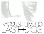 【中古】 ＫＹＯＳＵＫＥ　ＨＩＭＵＲＯ　ＬＡＳＴ　ＧＩＧＳ（初回限定版ＢＯＸ）／氷室京介