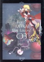 【中古】 Fate／EXTRA　Last　Encore　3（完全生産限定版）（Blu－ray　Disc）／奈須きのこ（原作、シリーズ構成）,TYPE－MOON（原作）,阿部敦（岸浪ハクノ）,丹下桜（セイバー）,植田佳奈（遠坂リン）,滝山真哲（キ画像